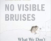 Cover Art: No Visible Bruises by Rachel Louise Snyder - a picture of cracked plaster - not only of an enraged fist but of a damaged, fragmented self (?)