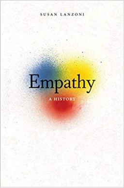 Cover art: Empathy: A History by Susan Lanzoni - showing the full spectrum of aspects of empathy from projection to receptivity in interpersonal relations